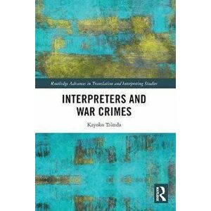 Interpreters and War Crimes, Paperback - Kayoko Takeda imagine