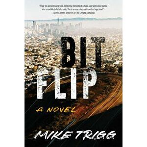 Bit Flip. A Novel, Paperback - Mike Trigg imagine