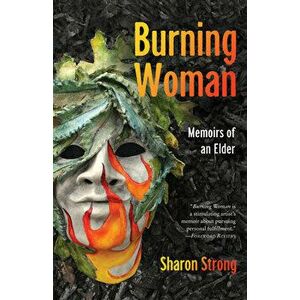 Burning Woman. Memoirs of an Elder, Paperback - Sharon Strong imagine