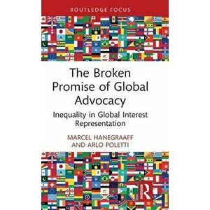 The Broken Promise of Global Advocacy. Inequality in Global Interest Representation, Hardback - *** imagine