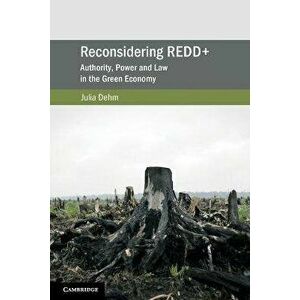 Reconsidering REDD+. Authority, Power and Law in the Green Economy, Paperback - *** imagine