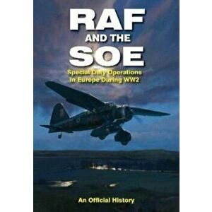 RAF and the SOE. Special Duty Operations in Europe During World War II, Paperback - John Grehan imagine