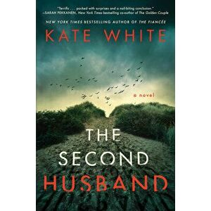The Second Husband. A Novel, Hardback - Kate White imagine