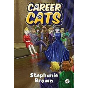 Career Cats, Paperback - Stephanie Brown imagine