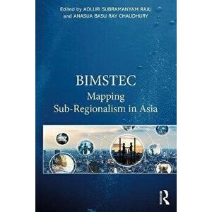 BIMSTEC. Mapping Sub-Regionalism in Asia, Paperback - *** imagine