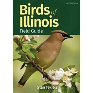 Birds of Illinois Field Guide. 2 Revised edition, Paperback - Stan Tekiela imagine