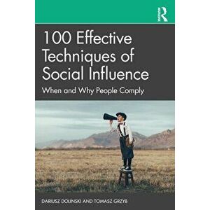 100 Effective Techniques of Social Influence. When and Why People Comply, Paperback - Tomasz Grzyb imagine