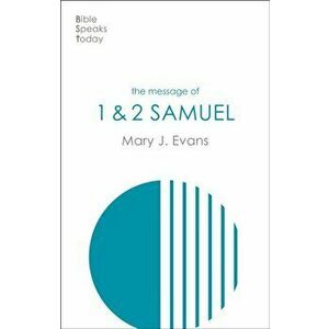 The Message of 1 & 2 Samuel. Personalities, Potential, Politics And Power, Paperback - Mary J Evans imagine