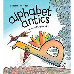 Alphabet Antics, Hardback - Robert Heidbreder imagine