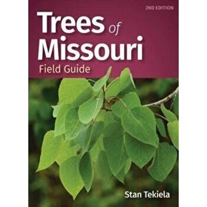 Trees of Missouri Field Guide. 2 Revised edition, Paperback - Stan Tekiela imagine