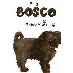 Bosco, Paperback - Michele Killey imagine