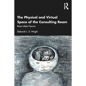 The Physical and Virtual Space of the Consulting Room. Room-object Spaces, Paperback - *** imagine