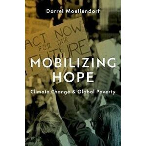 Mobilizing Hope. Climate Change and Global Poverty, Hardback - *** imagine