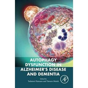 Autophagy Dysfunction in Alzheimer's Disease and Dementia, Paperback - *** imagine