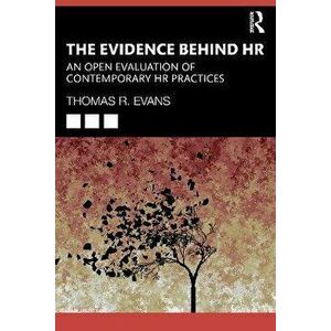 The Evidence Behind HR. An Open Evaluation of Contemporary HR Practices, Paperback - Thomas R. Evans imagine