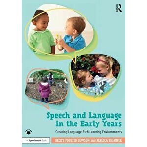 Speech and Language in the Early Years. Creating Language-Rich Learning Environments, Paperback - Becky Poulter Jewson imagine
