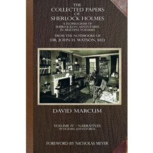 The Collected Papers of Sherlock Holmes - Volume 4. A Florilegium of Sherlockian Adventures in Multiple Volumes, Paperback - David Marcum imagine
