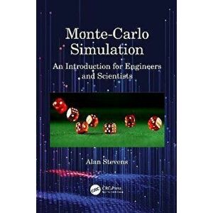 Monte-Carlo Simulation. An Introduction for Engineers and Scientists, Hardback - Alan Stevens imagine