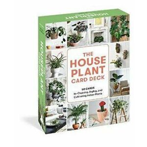 The Houseplant Card Deck. 50 Cards for Choosing, Styling, and Cultivating Indoor Plants, Cards - Baylor Chapman imagine