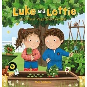 Luke and Lottie and Their Vegetable Garden, Hardback - Ruth Wielockx imagine