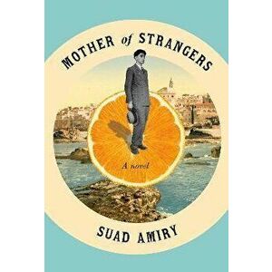 Mother of Strangers. A Novel, Hardback - Suad Amiry imagine