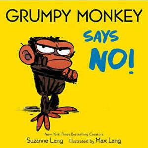Grumpy Monkey Says No!, Board book - Max Lang imagine