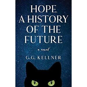 Hope, a History of the Future. A Novel, Paperback - G.G. Kellner imagine