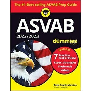 2022 / 2023 ASVAB For Dummies. Book + 7 Practice Tests Online + Flashcards + Video, 11th Edition, Paperback - A Papple Johnston imagine
