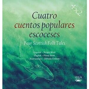 Cuatro cuentos populares escoceses. Four Scottish Folk Tales, Paperback - Fiona Scott imagine