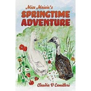 Miss Maisie's Springtime Adventure, Paperback - Claudia V Camilleri imagine