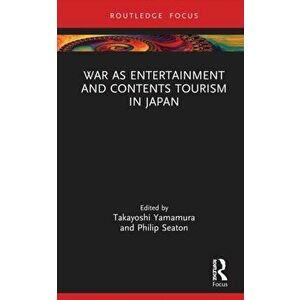 War as Entertainment and Contents Tourism in Japan, Hardback - *** imagine