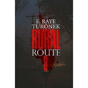 Rural Route 8, Paperback - E. Raye Turonek imagine