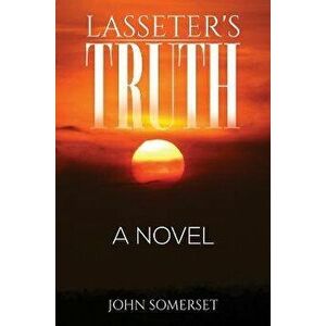 Lasseter's Truth. A Novel, Hardback - John Somerset imagine