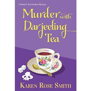 Murder with Darjeeling Tea, Paperback - Karen Rose Smith imagine