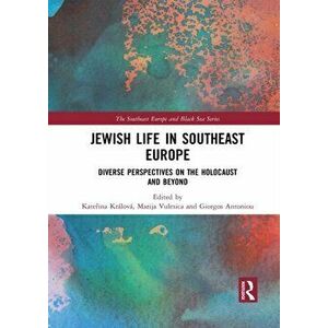 Jewish Life in Southeast Europe. Diverse Perspectives on the Holocaust and Beyond, Paperback - *** imagine