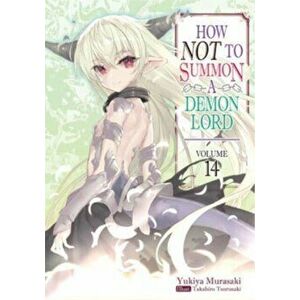 How NOT to Summon a Demon Lord: Volume 14, Paperback - Yukiya Murasaki imagine