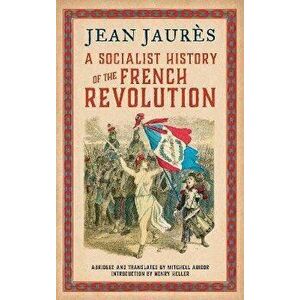 A Socialist History of the French Revolution. Abridged ed, Paperback - Jean Jaures imagine