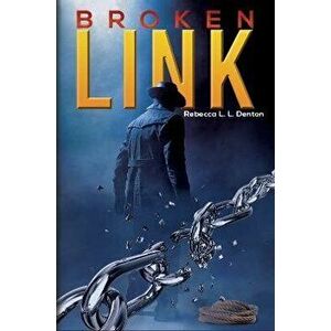 Broken Link, Hardback - Rebecca L. L. Denton imagine