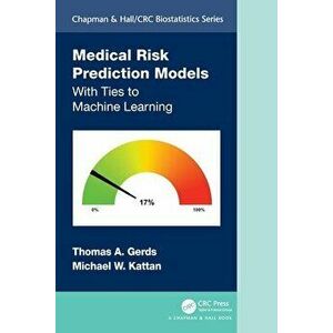 Medical Risk Prediction Models. With Ties to Machine Learning, Paperback - Michael W. Kattan imagine