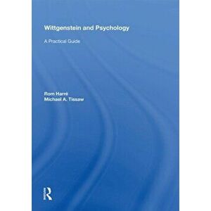 Wittgenstein and Psychology. A Practical Guide, Paperback - Michael Tissaw imagine
