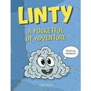 Linty: A Pocketful Of Adventure, Hardback - Mike Shiell imagine