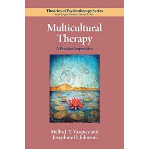 Multicultural Therapy. A Practice Imperative, Paperback - Josephine D. Johnson imagine
