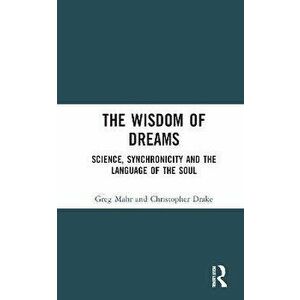 The Wisdom of Dreams. Science, Synchronicity and the Language of the Soul, Hardback - Christopher Drake imagine