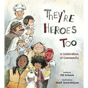 They're Heroes Too. A Celebration of Community, Hardback - Pat Brisson imagine