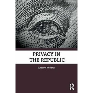 Privacy in the Republic, Paperback - Andrew Roberts imagine