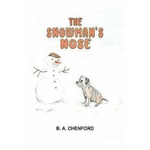 The Snowman's Nose, Paperback - B. A. Chenford imagine