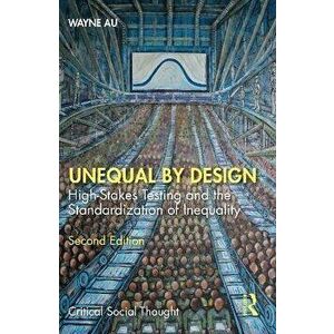 Unequal By Design. High-Stakes Testing and the Standardization of Inequality, 2 ed, Paperback - *** imagine