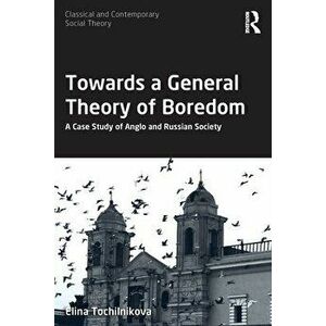Towards a General Theory of Boredom. A Case Study of Anglo and Russian Society, Paperback - *** imagine