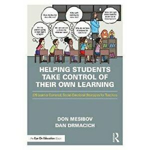 Helping Students Take Control of Their Own Learning. 279 Learner-Centered, Social-Emotional Strategies for Teachers, Paperback - Dan Drmacich imagine