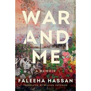 War and Me. A Memoir, Hardback - Faleeha Hassan imagine